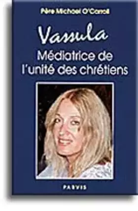 Couverture du produit · VASSULA.MEDIATRICE DE L'UNITE DES CHRETIENS.