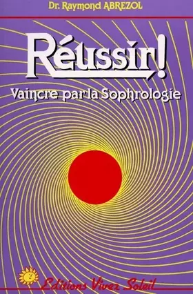 Couverture du produit · Réussir ! Vaincre par la sophrologie