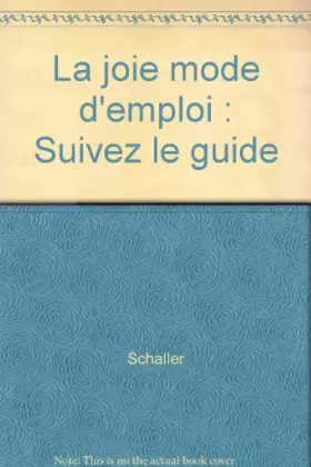 Couverture du produit · La joie mode d'emploi : Suivez le guide