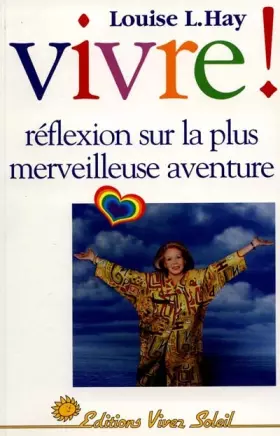 Couverture du produit · Vivre ! : Réflexions sur la plus merveilleuse aventure