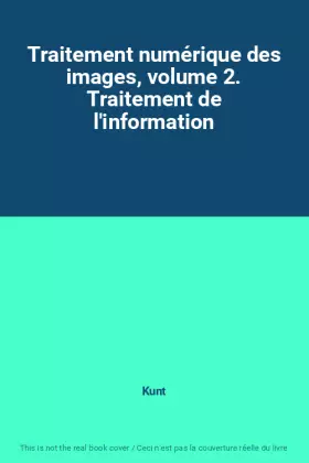 Couverture du produit · Traitement numérique des images, volume 2. Traitement de l'information