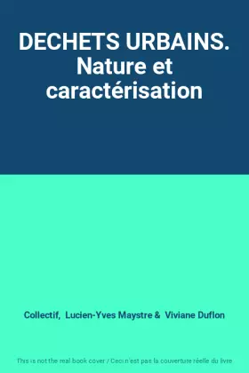 Couverture du produit · DECHETS URBAINS. Nature et caractérisation