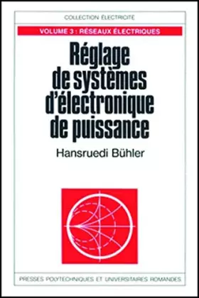 Couverture du produit · Réglage de systèmes d'électronique de puissance - Volume 3: Réseaux électriques