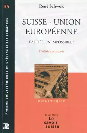Couverture du produit · SUISSE-UNION EUROPEENNE. L'ADHESION IMPOSSIBLE ?: L'ADHESION IMPOSSIBLE ?