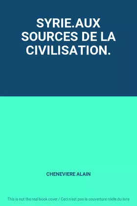 Couverture du produit · SYRIE.AUX SOURCES DE LA CIVILISATION.