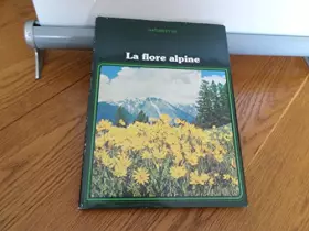 Couverture du produit · La Flore alpine (Nature et vie)