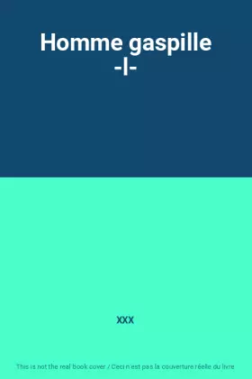 Couverture du produit · Homme gaspille -l-