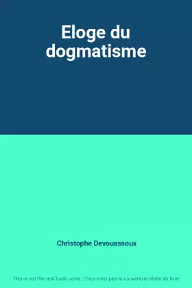 Couverture du produit · Eloge du dogmatisme