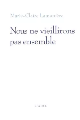 Couverture du produit · Nous ne veillirons pas ensemble