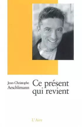Couverture du produit · Ce présent qui revient: Entretiens I