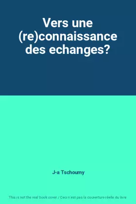 Couverture du produit · Vers une (re)connaissance des echanges?