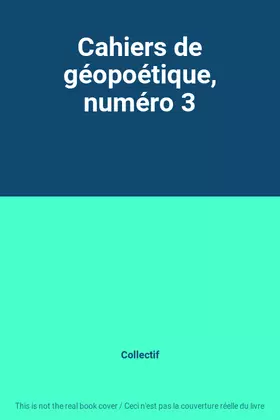 Couverture du produit · Cahiers de géopoétique, numéro 3