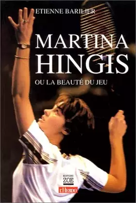 Couverture du produit · Martina Hingis Ou La Beaute Du Jeu