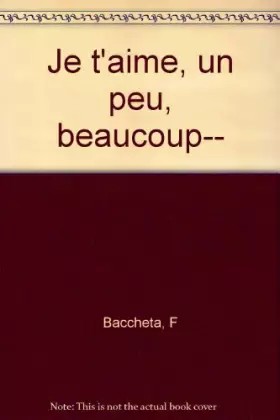 Couverture du produit · JE T'AIME, UN PEU, BEAUCOUP...