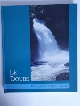 Couverture du produit · LE DOUBS Des Brenets à Saint-Ursanne