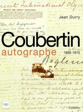 Couverture du produit · Coubertin autographe 1889-1915