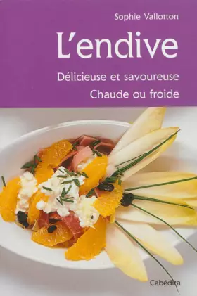 Couverture du produit · L'ENDIVE, DELICIEUSE ET SAVOUREUSE