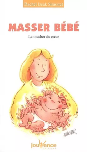 Couverture du produit · Masser bébé : Le toucher du coeur