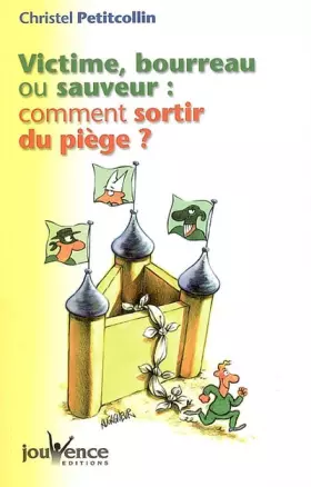 Couverture du produit · Victime, bourreau ou sauveur : comment sortir du piège ?