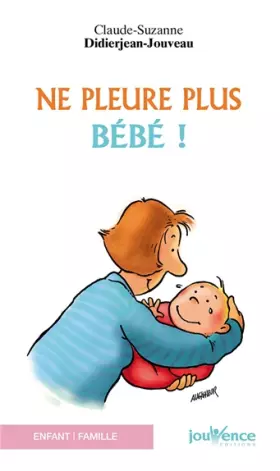 Couverture du produit · Ne pleure plus bébé !