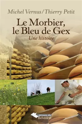 Couverture du produit · Le Morbier, le Bleu de Gex : Une histoire