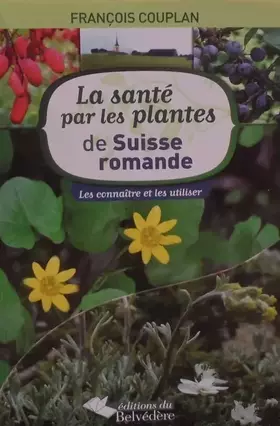 Couverture du produit · La sante par les plantes de Suisse romande