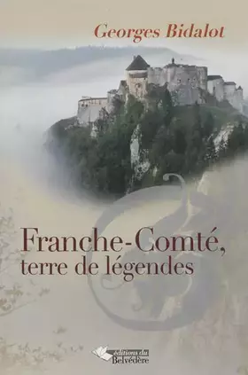 Couverture du produit · Franche-Comté, terre de légendes