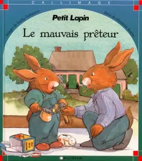 Couverture du produit · Petit Lapin. Le mauvais prêteur