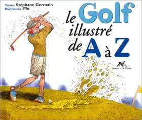 Couverture du produit · Le Golf illustré de A à Z
