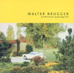 Couverture du produit · Walter Brugger. Architecte paysagiste