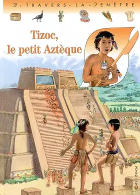 Couverture du produit · Tizoc, le petit aztèque