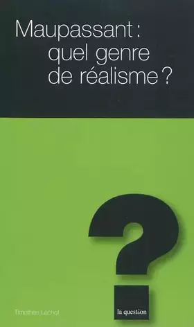 Couverture du produit · Maupassant: quel genre de réalisme ?
