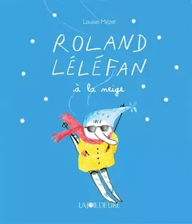 Couverture du produit · Roland Léléfan à la neige