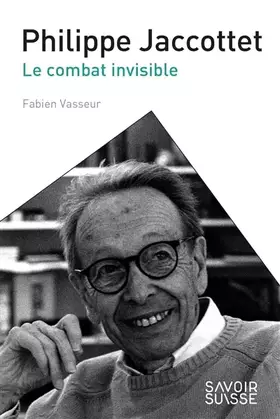 Couverture du produit · Philippe Jaccottet: Le combat invisible