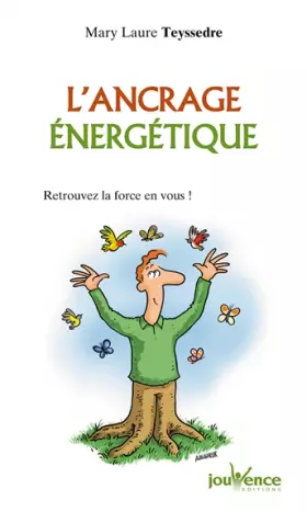 Couverture du produit · L'ancrage énergétique : Retrouvez la force en vous !