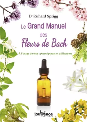 Couverture du produit · Le Grand Manuel des Fleurs de Bach : A l'usage de tous : prescripteurs et utlisateurs