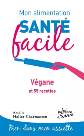 Couverture du produit · Mon alimentation santé facile : Végane