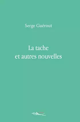 Couverture du produit · La tache et autres nouvelles