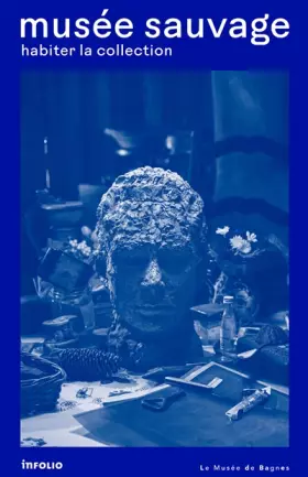 Couverture du produit · Musée sauvage. Habiter la collection