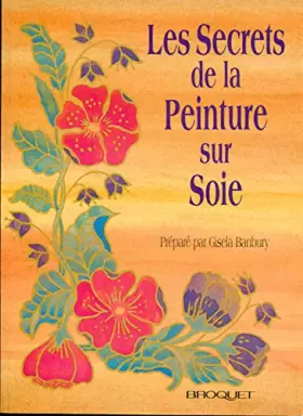 Couverture du produit · Les secrets de la peinture sur soie