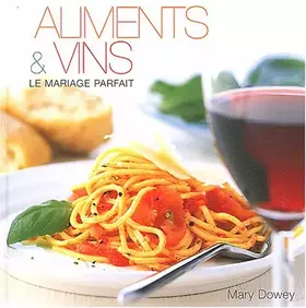 Couverture du produit · Aliments et vins : Le mariage parfait