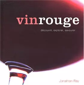 Couverture du produit · Vin rouge : Découvrir, explorer, savourer
