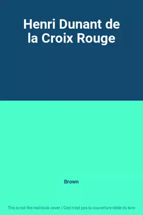 Couverture du produit · Henri Dunant de la Croix Rouge