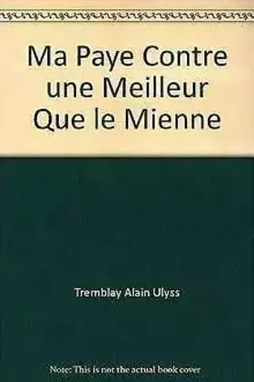 Couverture du produit · Ma Paye Contre une Meilleur Que le Mienne