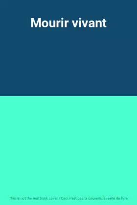 Couverture du produit · Mourir vivant