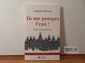 Couverture du produit · Tu me pompe l eau halte a la privatisation