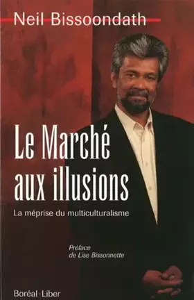 Couverture du produit · LE MARCHE AUX ILLUSIONS. : La méprise du multiculturalisme