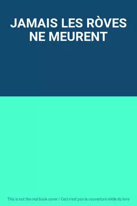 Couverture du produit · JAMAIS LES RÒVES NE MEURENT
