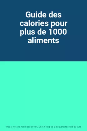Couverture du produit · Guide des calories pour plus de 1000 aliments