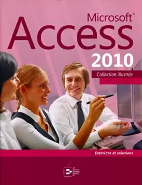 Couverture du produit · Microsoft Access 2010: Par la pratique + Exercices et solutions